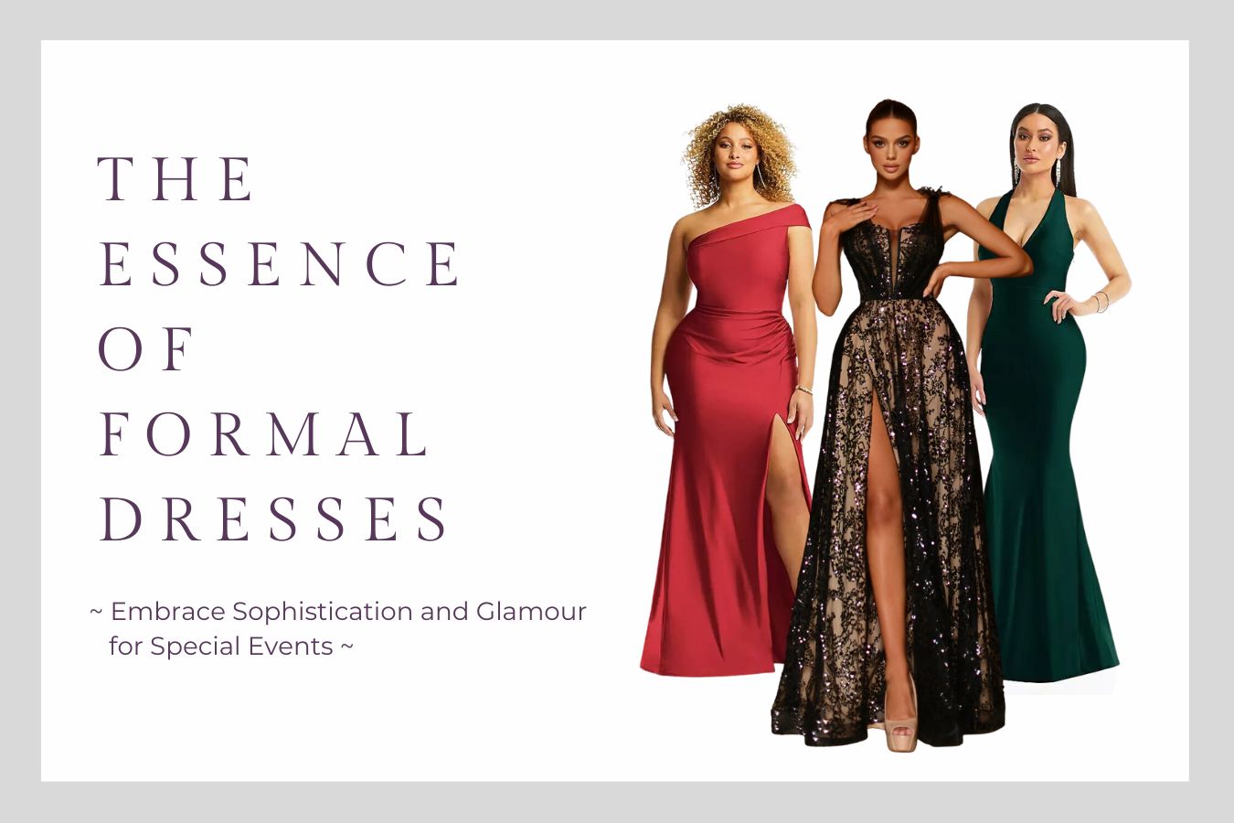 The Essence of Formal Dresses text, with 3 ladies in formal gowns